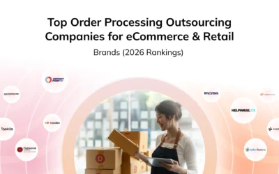Top Order Processing Outsourcing Companies for eCommerce & Retail Brands (2026 Rankings)